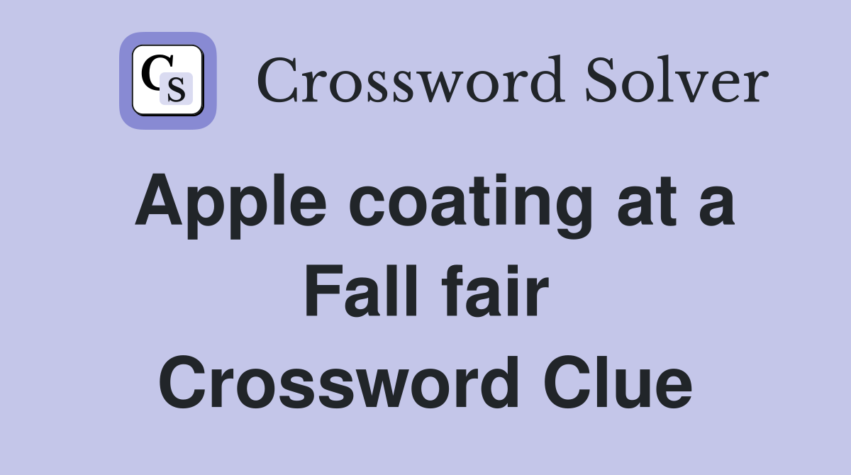 Apple coating at a Fall fair Crossword Clue Answers Crossword Solver